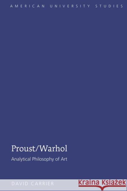 Proust/Warhol: Analytical Philosophy of Art Carrier, David 9781433104336