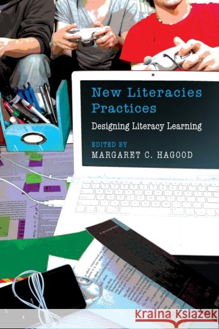 New Literacies Practices; Designing Literacy Learning Knobel, Michele 9781433104442