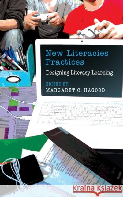 New Literacies Practices; Designing Literacy Learning Knobel, Michele 9781433104459