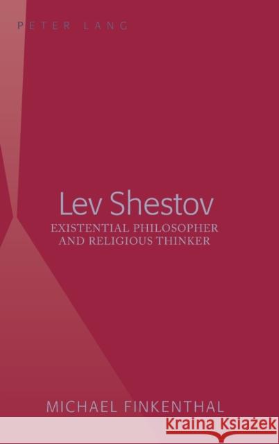 Lev Shestov; Existential Philosopher and Religious Thinker Finkenthal, Michael 9781433104480