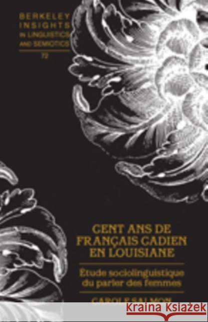 Cent ANS de Français Cadien En Louisiane: Étude Sociolinguistique Du Parler Des Femmes Rauch, Irmengard 9781433104558