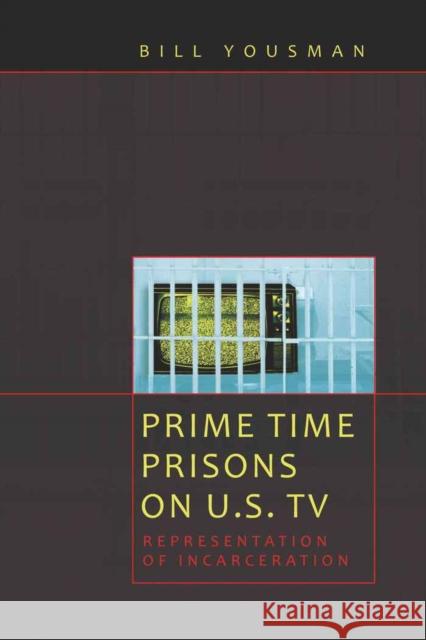 Prime Time Prisons on U.S. TV: Representation of Incarceration Jhally, Sut 9781433104770