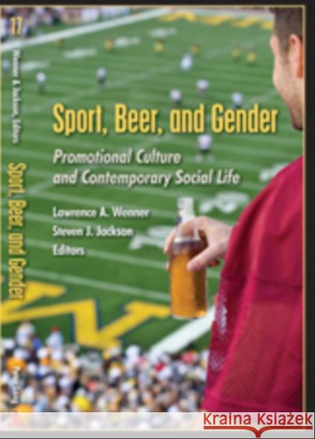 Sport, Beer, and Gender: Promotional Culture and Contemporary Social Life Miller, Toby 9781433104886