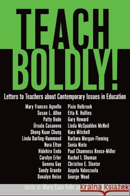 Teach Boldly!; Letters to Teachers about Contemporary Issues in Education Steinberg, Shirley R. 9781433104916