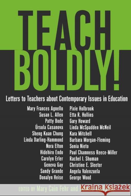 Teach Boldly!: Letters to Teachers about Contemporary Issues in Education Steinberg, Shirley R. 9781433104923