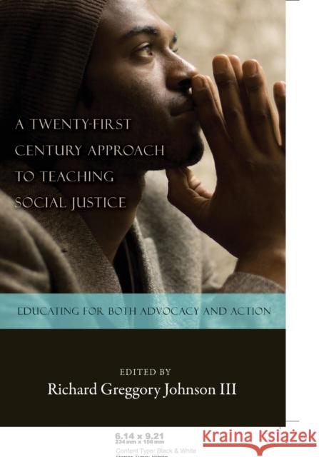 A Twenty-first Century Approach to Teaching Social Justice; Educating for Both Advocacy and Action Kincheloe, Joe L. 9781433105135