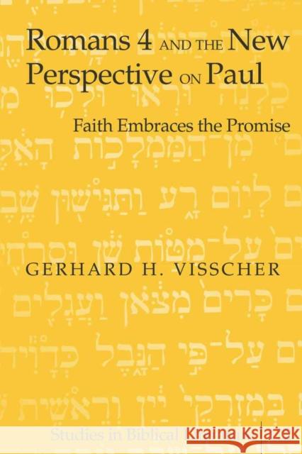 Romans 4 and the New Perspective on Paul: Faith Embraces the Promise Gossai, Hemchand 9781433105371 Peter Lang Publishing