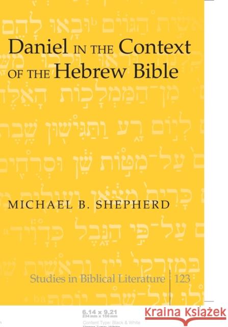 Daniel in the Context of the Hebrew Bible  9781433105395 Peter Lang Publishing Inc