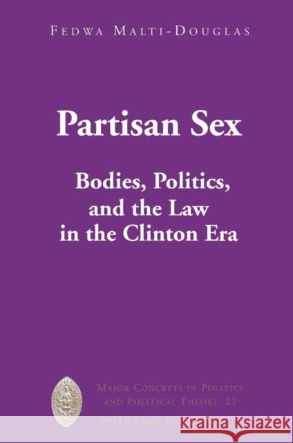 Partisan Sex: Law in the Clinton Era Sheldon, Garrett W. 9781433105425 Peter Lang Publishing