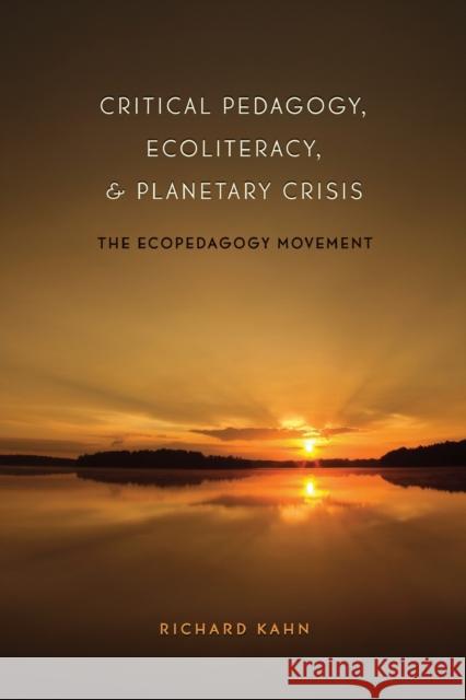 Critical Pedagogy, Ecoliteracy, and Planetary Crisis; The Ecopedagogy Movement Steinberg, Shirley R. 9781433105456