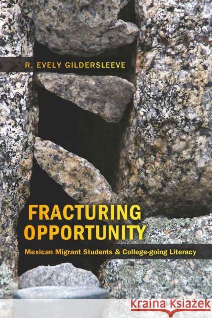 Fracturing Opportunity: Mexican Migrant Students & College-Going Literacy Steinberg, Shirley R. 9781433105548