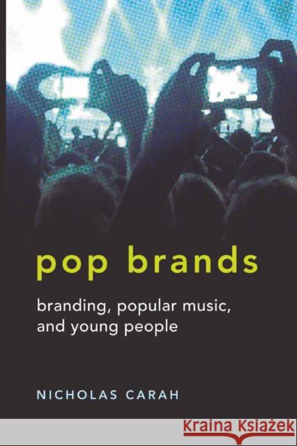 Pop Brands: Branding, Popular Music, and Young People Mazzarella, Sharon R. 9781433105647