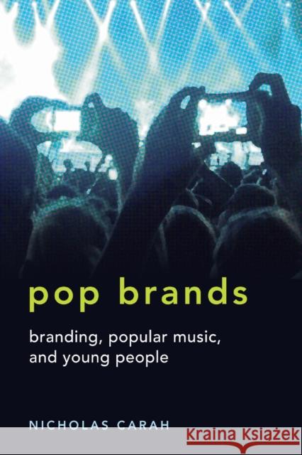 Pop Brands; Branding, Popular Music, and Young People Mazzarella, Sharon R. 9781433105654