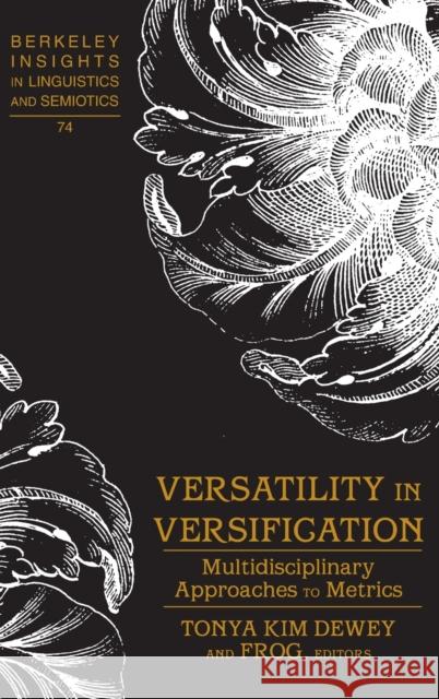 Versatility in Versification; Multidisciplinary Approaches to Metrics Dewey, Tonya Kim 9781433105784 Peter Lang Publishing Inc