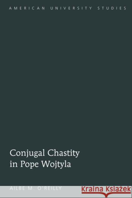 Conjugal Chastity in Pope Wojtyla  9781433106118 Peter Lang Publishing Inc