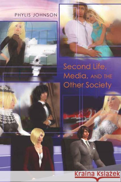 Second Life, Media, and the Other Society  9781433106163 Peter Lang Publishing Inc