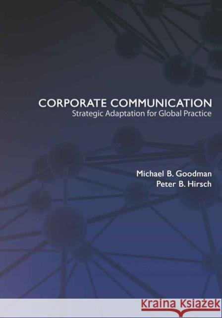 Corporate Communication: Strategic Adaptation for Global Practice Goodman, Michael B. 9781433106217