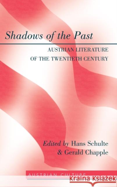 Shadows of the Past; Austrian Literature of the Twentieth Century Schulte, Hans 9781433106484