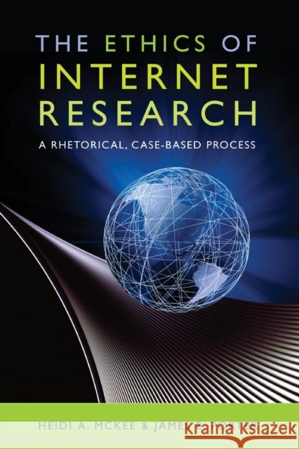 The Ethics of Internet Research; A Rhetorical, Case-Based Process Jones, Steve 9781433106606 0