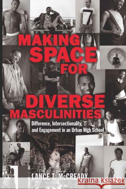 Making Space for Diverse Masculinities: Difference, Intersectionality, and Engagement in an Urban High School Irwin-DeVitis, Linda 9781433106743