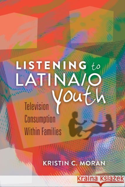 Listening to Latina/O Youth: Television Consumption Within Families Mazzarella, Sharon R. 9781433107276