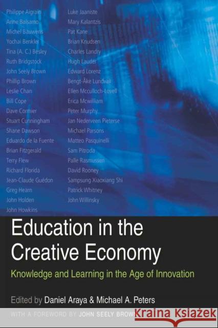 Education in the Creative Economy: Knowledge and Learning in the Age of Innovation Araya, Daniel 9781433107443