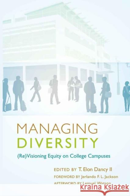 Managing Diversity: (Re)Visioning Equity on College Campuses Brown II, Christopher 9781433107580