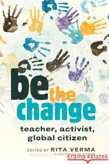 Be the Change: Teacher, Activist, Global Citizen Besley 9781433107696