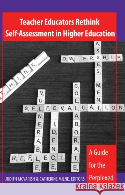 Teacher Educators Rethink Self-Assessment in Higher Education: A Guide for the Perplexed Steinberg, Shirley R. 9781433108358 Peter Lang Publishing Inc