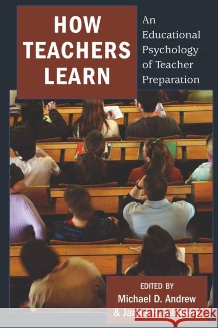 How Teachers Learn: An Educational Psychology of Teacher Preparation Goodman, Greg S. 9781433108433