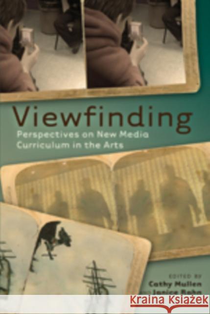 Viewfinding: Perspectives on New Media Curriculum in the Arts Steinberg, Shirley R. 9781433108495 Peter Lang Publishing Inc