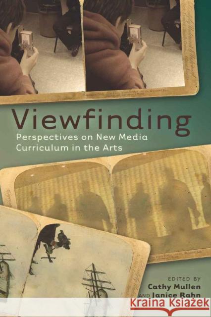 Viewfinding: Perspectives on New Media Curriculum in the Arts Steinberg, Shirley R. 9781433108501 Peter Lang Publishing Inc