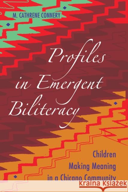 Profiles in Emergent Biliteracy: Children Making Meaning in a Chicano Community Goodman, Greg S. 9781433108624