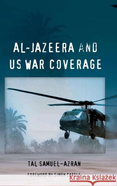 Al-Jazeera and Us War Coverage: Foreword by Simon Cottle Samuel-Azran, Tal 9781433108655 Peter Lang Publishing Inc