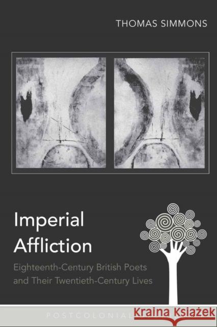 Imperial Affliction: Eighteenth-Century British Poets and Their Twentieth-Century Lives Zamora, Maria C. 9781433108723