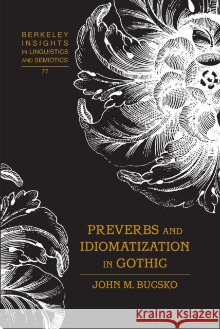 Preverbs and Idiomatization in Gothic  9781433109171 Peter Lang Publishing Inc