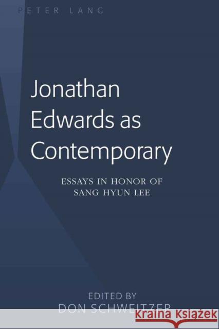 Jonathan Edwards as Contemporary: Essays in Honor of Sang Hyun Lee Schweitzer, Don 9781433110146