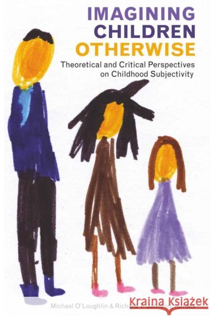 Imagining Children Otherwise: Theoretical and Critical Perspectives on Childhood Subjectivity Cannella, Gaile S. 9781433110184