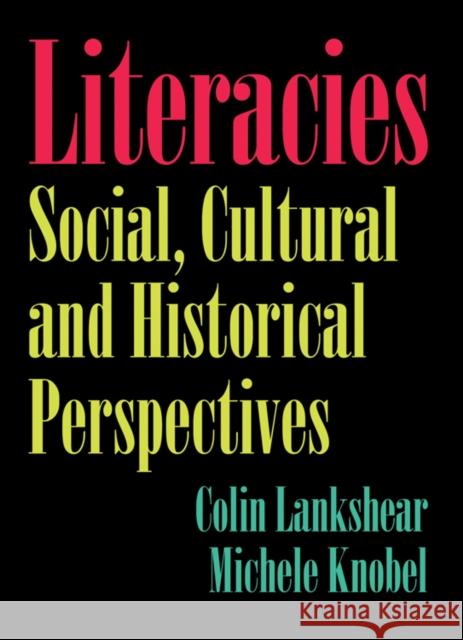 Literacies: Social, Cultural and Historical Perspectives Lankshear, Colin 9781433110238