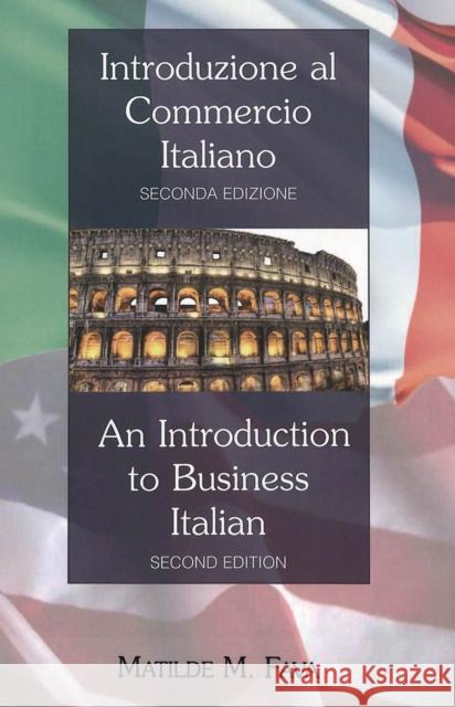 Introduzione Al Commercio Italiano- An Introduction to Business Italian: Seconda Edizione- Second Edition Fava, Matilde M. 9781433110467 Peter Lang Publishing Inc