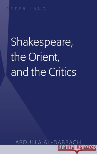 Shakespeare, the Orient, and the Critics  9781433110597 Peter Lang Publishing Inc