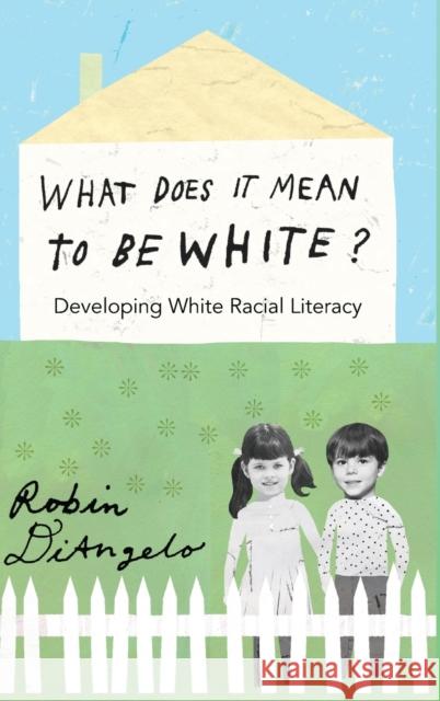 What Does It Mean to Be White?; Developing White Racial Literacy Steinberg, Shirley R. 9781433111167 Peter Lang Publishing Inc