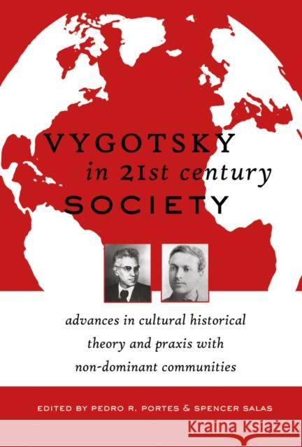 Vygotsky in 21st Century Society: Advances in Cultural Historical Theory and Praxis with Non-Dominant Communities Portes, Pedro R. 9781433111181