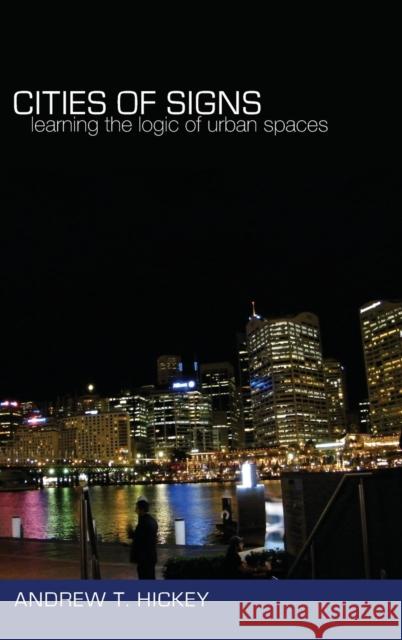 Cities of Signs; Learning the Logic of Urban Spaces Steinberg, Shirley R. 9781433111204