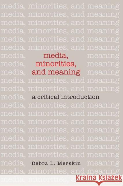 Media, Minorities, and Meaning: A Critical Introduction Merskin, Debra L. 9781433111402