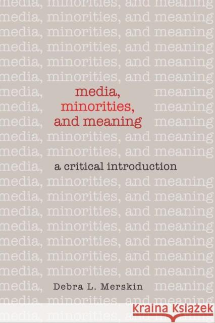 Media, Minorities, and Meaning: A Critical Introduction Merskin, Debra L. 9781433111419