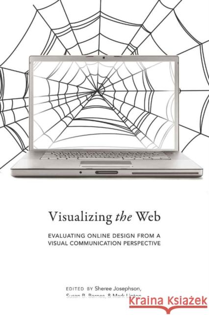 Visualizing the Web: Evaluating Online Design from a Visual Communication Perspective Lipton, Mark 9781433111440