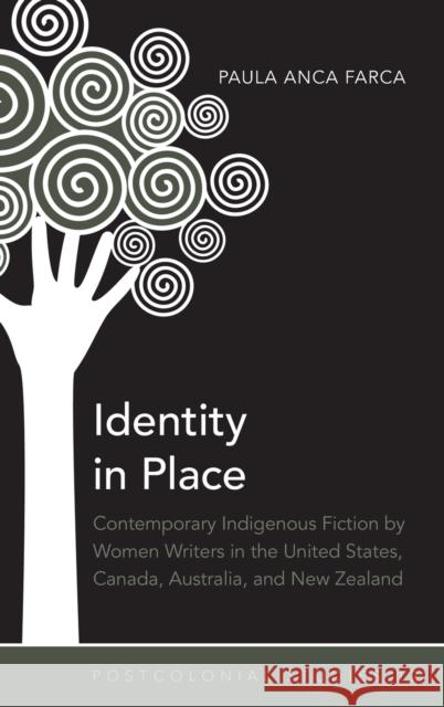 Identity in Place; Contemporary Indigenous Fiction by Women Writers in the United States, Canada, Australia, and New Zealand Zamora, Maria C. 9781433111532