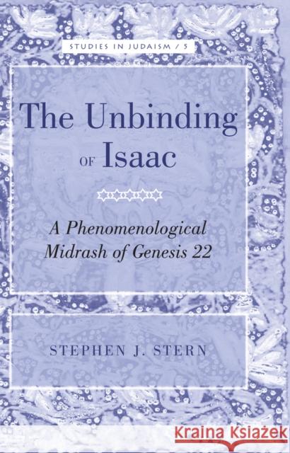 The Unbinding of Isaac: A Phenomenological Midrash of Genesis 22 Kornberg Greenberg, Yudit 9781433111600