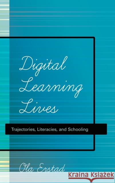 Digital Learning Lives; Trajectories, Literacies, and Schooling Knobel, Michele 9781433111648